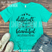 Difficult Roads Often Lead To Beautiful Destinations custom shirt, Adventure is out there, Explore the outdoors shirt, Adventure is calling