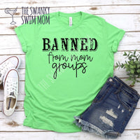 Banned from mom groups custom shirt, sassy shirt, funny snarky shirt #ISaidWhatISaid