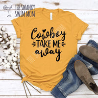 Cowboy Take Me Away - custom shirt