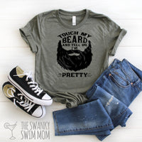 Touch My Beard And Tell Me I’m Pretty custom shirt, #BeardLife, bearded and proud shirt, beards are cool shirt, manly men have beards