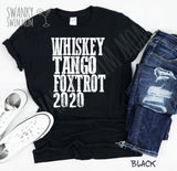 Whiskey Tango Foxtrot 2020 custom shirt #2020Mood