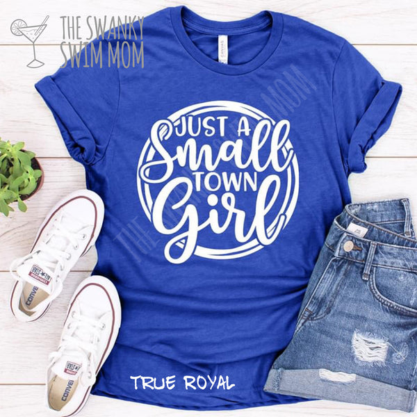 Just A Small Town Girl custom shirt