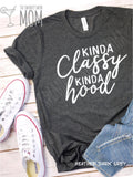 Kinda Classy Kinda Hood custom shirt, snarky sassy funny shirt