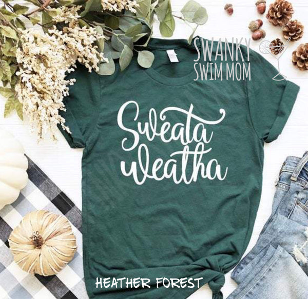 Sweata Weatha custom shirt - sweater weather shirt - fall y’all - SNL sweata weatha skit - Christmas shirt