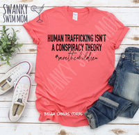 Human Trafficking Isn’t A Conspiracy Theory  #SaveOurChildren #SaveTheChildren #EndHumanTrafficking custom graphic shirt