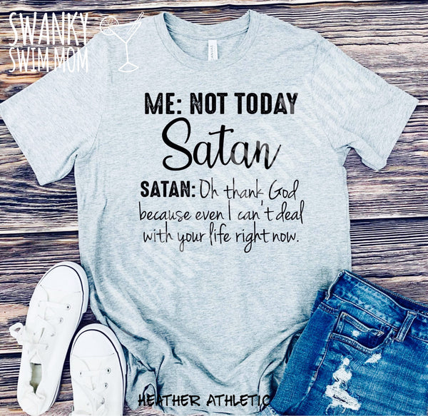 Not Today Satan - custom shirt - sassy snarky funny shirt