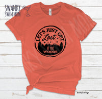 Let’s Get Lost In The Woods custom shirt - let’s go camping - adventure is waiting