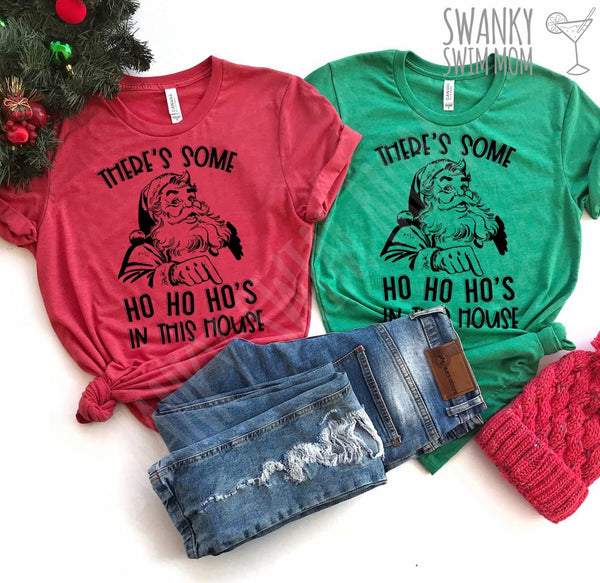 There’s Some Ho Ho Ho’s In The House - Santa - Custom shirt - funny Christmas shirt