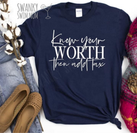 Know Your Worth Then Add Tax custom shirt, snarky sassy funny shirt