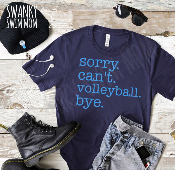 Sorry. Can’t. Volleyball. Bye.