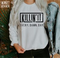 Killin It Every Damn Day - custom shirt