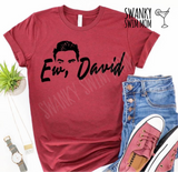 Ew David custom shirt, Schitt’s  Creek shirt, Netflix shirt