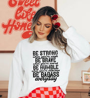Be Strong Be Brave Be Humble Be Badass
